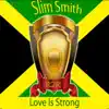 Slim Smith - Love is Strong - Single